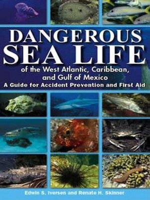 cover image of Dangerous Sea Life of the West Atlantic, Caribbean, and Gulf of Mexico